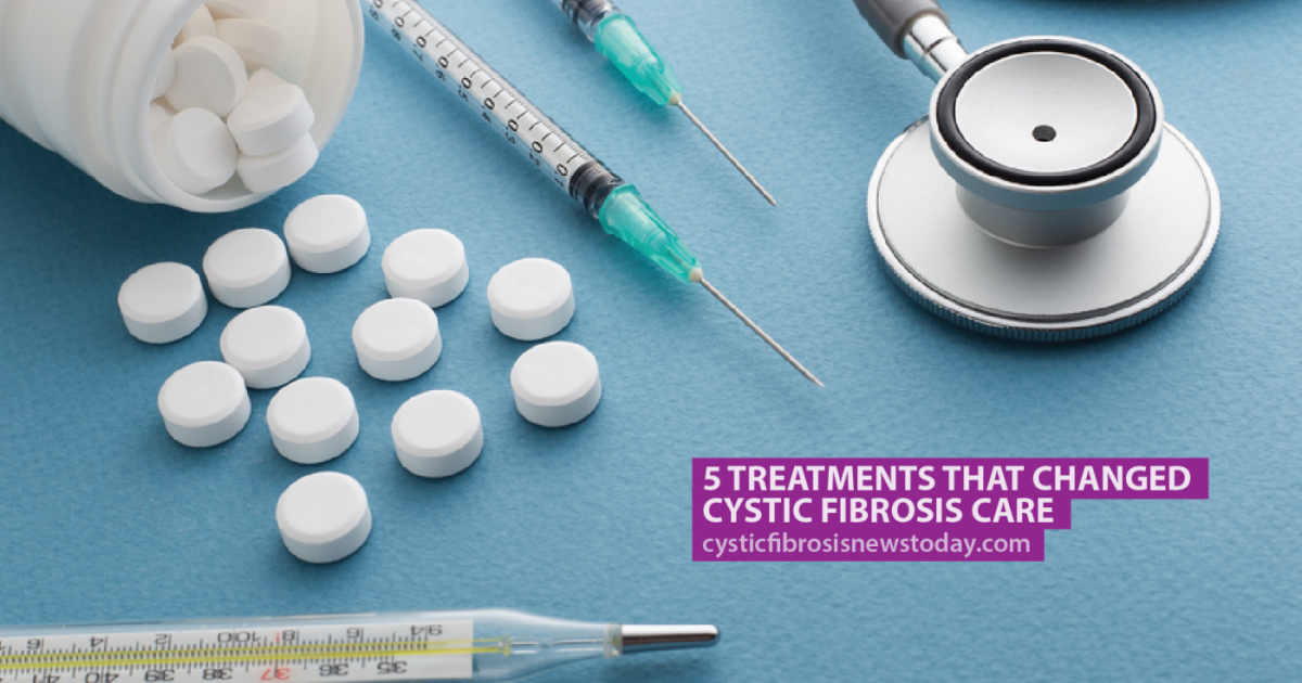 5 Treatments That Changed Cystic Fibrosis Care Cystic Fibrosis News Today