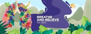 A banner for Kate Delany's "Breathe and Believe" column that depicts a pair of lungs with flowers blossoming from them.