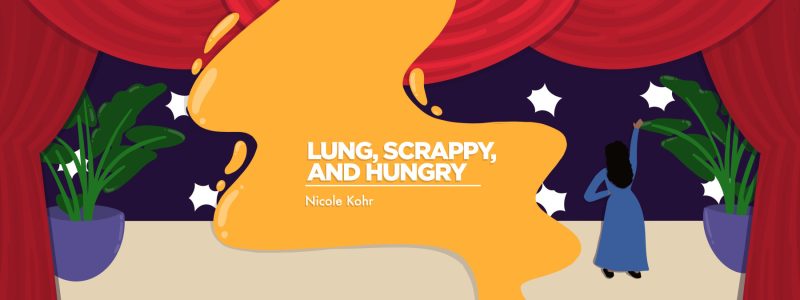 A graphic depicting a woman on a stage with the words "Lung, Scrappy, and Hungry" displayed in large text.